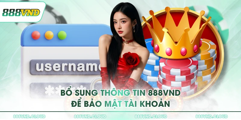 Hướng dẫn cách đăng ký 888VND dành cho khách hàng mới 3 Bổ sung thông tin 888VND để bảo mật tài khoản