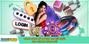 Cách Đăng Ký 888VND Chi Tiết Nhất Cho Khách Hàng Mới