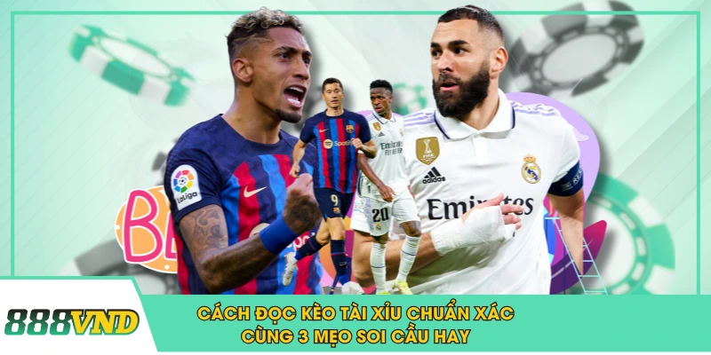 Cách Đọc Kèo Tài Xỉu Chuẩn Xác Cùng 3 Mẹo Soi Cầu Hay